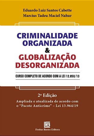 Criminalidade Organizada e Globalizacao Desorganizada: Curso Completo de ac