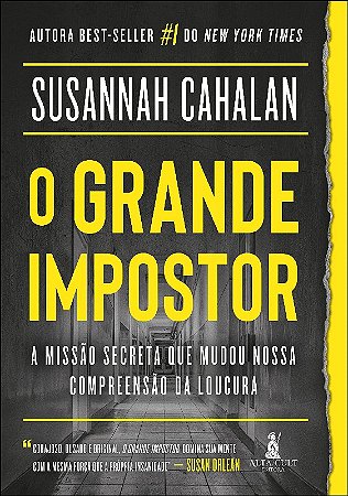 Grande Impostor, O: a Missao Secreta Que Mudou Nossa Compreensao da Loucura