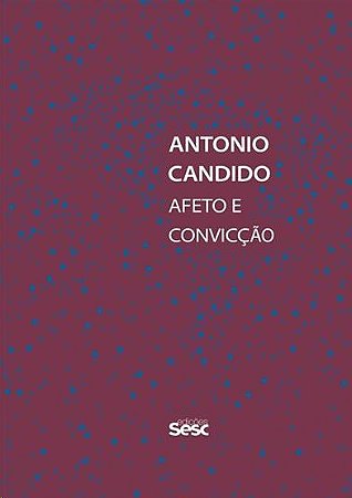 Antonio Candido: Afeto e Conviccao
