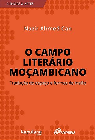 Campo Literario Mocambicano, O: Traducao do Espaco e Formas de Insilio