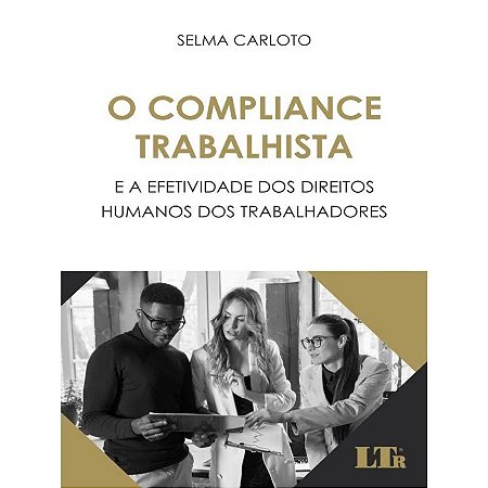 Compliance Trabalhista, o - e a Efetividade dos Direitos Humanos dos Trabal