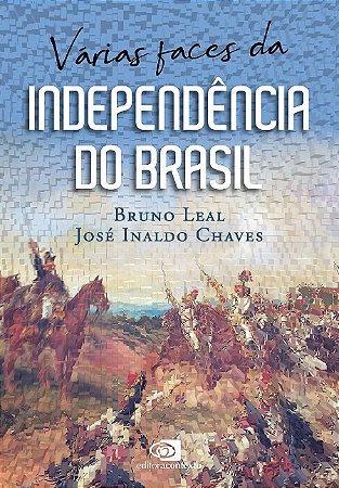Varias Faces da Independencia do Brasil
