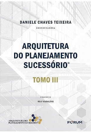 Arquitetura do Planejamento Sucessorio: Tomo Iii