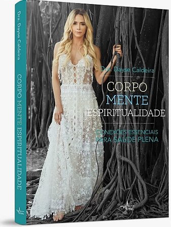 Corpo, Mente, Espiritualidade - Conexoes Essenciais para a Saude Plena