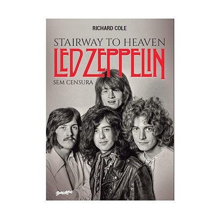 Stairway To Heaven: Led Zeppelin sem Censura