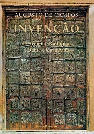 Invencao: de Arnaut e Raimbaut a Dante e Cavalcanti