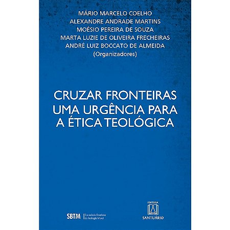 Cruzar Fronteiras: Uma Urgencia para a Etica Teologica
