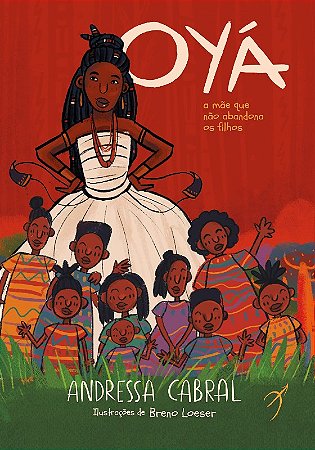 Oya - a Mae Que Nao Abandona os Filhos