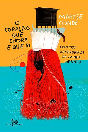 Coracao Que Chora e Que Ri, O: Contos Verdadeiros da Minha Infancia