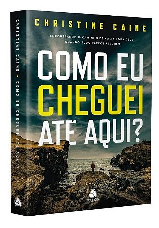 Como Eu Cheguei Ate Aqui : Encontrando o Caminho de Volta para Deus Quando
