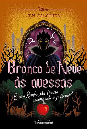 Branca de Neve as Avessas: e se a Rainha Ma Tivesse Envenenado o Principe