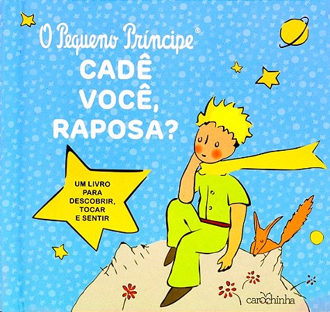 Pequeno Principe, O: Cade Voce, Raposa