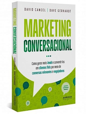 Marketing Conversacional: Como Gerar Mais Leads e Converte-los em Clientes
