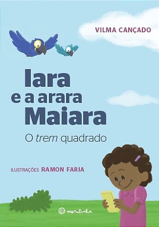 Iara e a Arara Maiara: o Trem Quadrado
