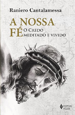 Nossa Fe, A: o Credo Meditado e Vivido