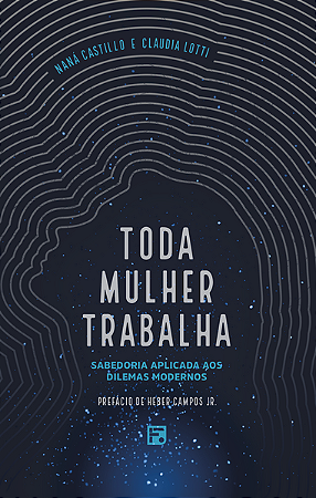Toda Mulher Trabalha: Sabedoria Aplicada Aos Dilemas Modernos