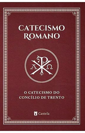 Catecismo Romano: o Catecismo do Concilio de Trento