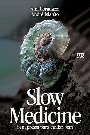Slow Medicine: sem Pressa para Cuidar Bem