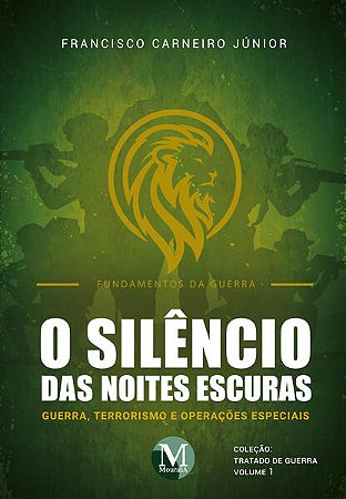 Silencio das Noites Escuras, O: Guerra, Terrorismo e Operacoes Especiais