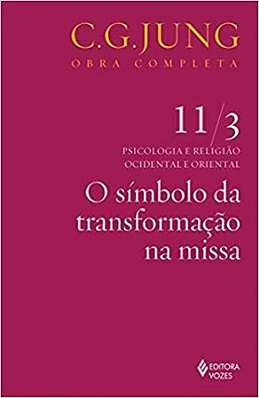 Simbolo da Transformacao na Missa, o - Col.obras Completas de C.g.jung