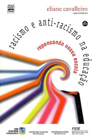 Racismo e Anti Racismo na Educacao: Repensando Nossa Escola