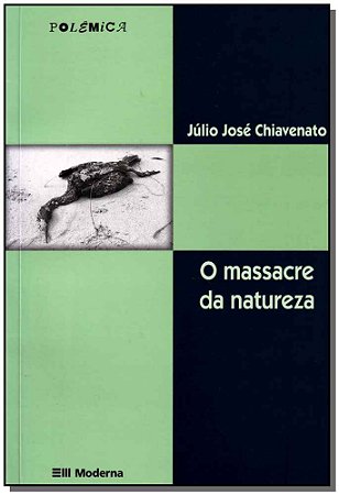 Massacre da Natureza, o - Col. Polemica