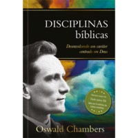 Disciplinas Bíblicas - Desenvolvendo Um Caráter Centrado em Deus