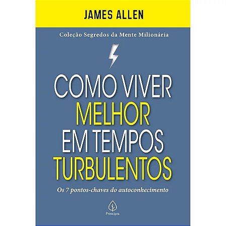 Como Viver Melhor em Tempos Turbulentos: os 7 Pontos-chaves do Autoconhecim