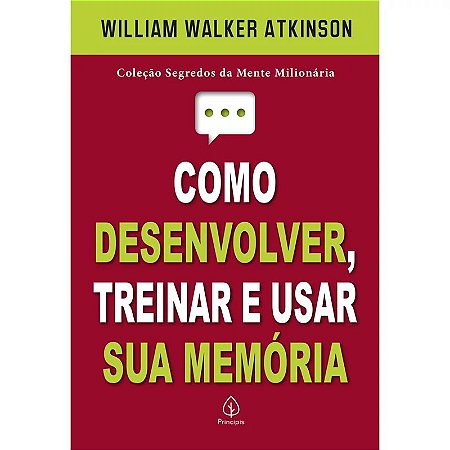 Como Desenvolver, Treinar e Usar Sua Memoria