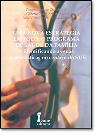 Uma Nova Estratégia em Foco: o Programa de Saúde da Família