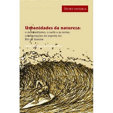 Urbanidades da Natureza: o Montanhismo, o Surfe e as Novas Configuracoes do