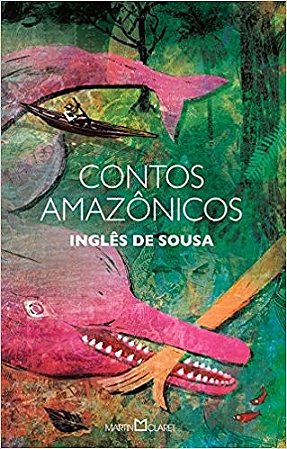 Contos Amazonicos - Col. a Obra Prima de Cada Autor