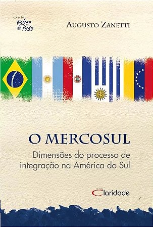 Mercosul, o - Dimensoes do Processo de Integracao na America do Sul