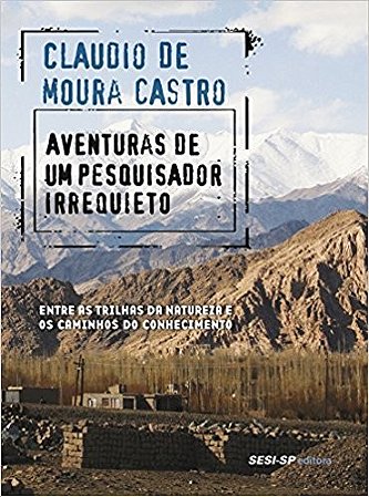 Aventuras de Um Pesquisador Irriquieto - entre as Trilhas da Natureza e os