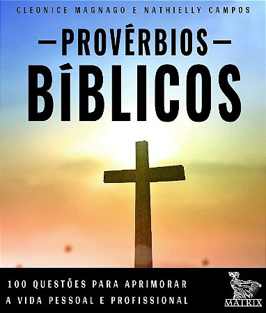 Proverbios Biblicos: 100 Questoes para Aprimorar a Vida Pessoal e Profissio