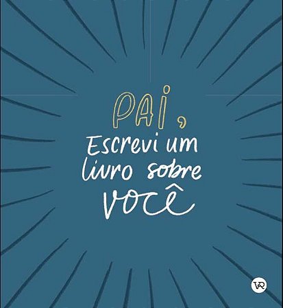 Pai, Escrevi Um Livro sobre Voce