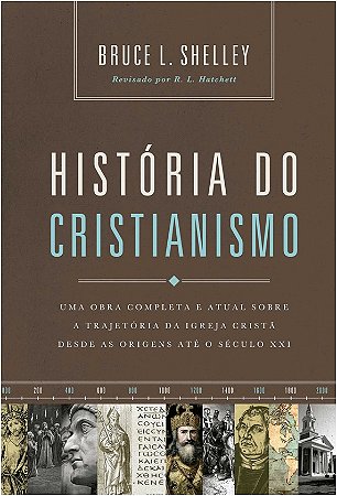Historia do Cristianismo: Uma Obra Completa e Atual sobre a Trajetoria da I