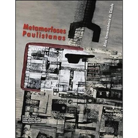 Metamorfoses Paulistanas: Atlas Geoeconomico da Cidade