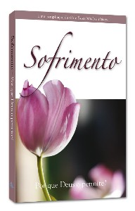 Sofrimento - por Que Deus o Permite