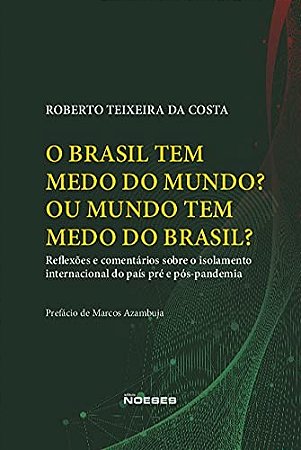 O Brasil Tem Medo do Mundo  Ou o Mundo Tem Medo do Brasil