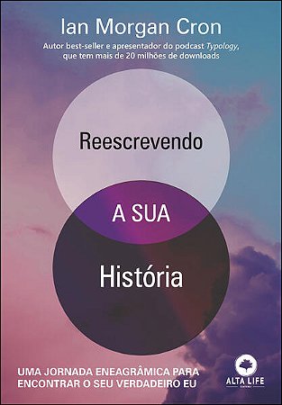 Reescrevendo a Sua Historia: Uma Jornada Eneagramica para Encontrar o eu