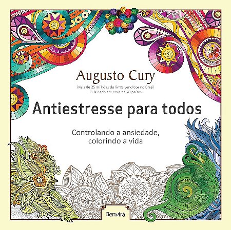 Antiestresse para Todos - Controlando a Ansiedade, Colorindo a Vida