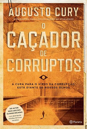 Cacador de Corruptos, O: a Cura para o Virus da Corrupcao Esta Diante de no