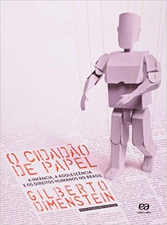 Cidadao de Papel, o - a Infancia, a Adolescencia e os Direitos Humanos no B