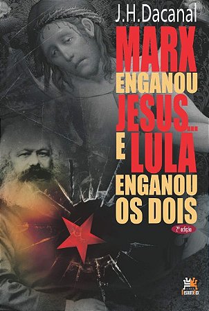Marx Enganou Jesus...e Lula Enganou os Dois