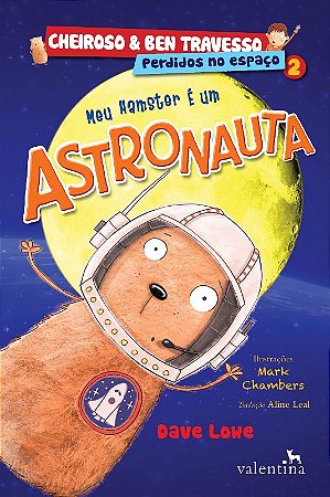 Meu Hamster e Um Astronauta - Perdidos no Espaco - Col. Cheiroso e Ben trav