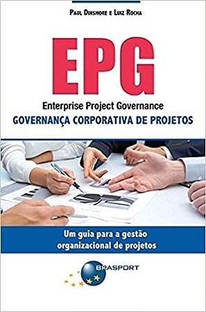 Epg - Enterprise Project Governance: Governanca Corporativa de Projetos