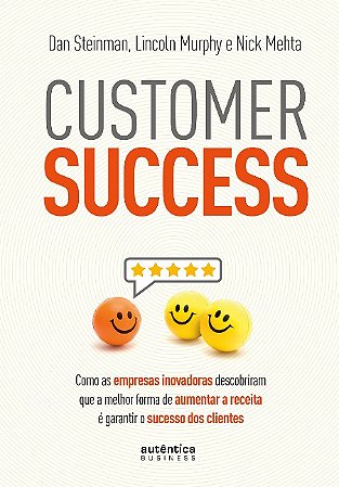 Customer Success: Como as Empresas Inovadoras Descobriram Que a Melhor Form