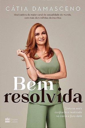 Bem Resolvida: Sinta-se Mais Confiante e Realizada na Cama e Fora Dela