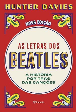 Letras dos Beatles, As: a Historia por Tras das Cancoes